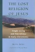 Lost Religion of Jesus: Simple Living and Nonviolence in Early Christianity