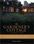 The Gardener's Cottage in Riverside, Illinois: Living in a "Small Masterpiece" by Frank Lloyd Wright, Jens Jensen, and Frederick Law Olmsted
