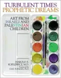 Turbulent Times Prophetic Dreams Art from Israeli and Palestinian Children