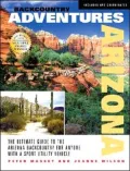 Backcountry Adventures Arizona: The Ultimate Guide to the Arizona Backcountry for Anyone With a Sport Utility Vehicle