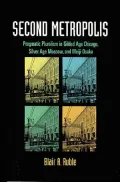 Second Metropolis: Pragmatic Pluralism in Gilded Age Chicago, Silver Age Moscow, and Meiji Osaka
