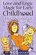 Love & Logic Magic for Early Childhood: Practical Parenting from Birth to Six Years