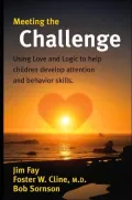 Meeting the Challenge: Using Love and Logic to Help Children Develop Attention and Behavior Skills