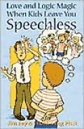 Love and Logic Magic When Kids Leave You Speechless