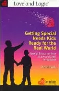 Getting Special Needs Kids Ready for the Real World: Special Education from a Love and Logic Perspective