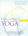 Teaching Yoga: Exploring the Teacher-Student Relationship