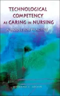 Technological Competency as Caring in Nursing: A Model for Practice