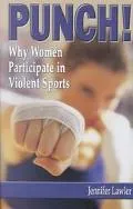 Punch! Why Women Participate in Violent Sports
