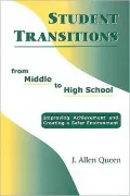 Student transitions from middle to high School: Improving Achievement and Creating a Safer Environment