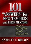 101 Answers for New Teachers and Their Mentors: Effective Teaching Tips for Daily Classroom Use