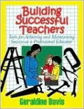 Building Successful Teachers: Tools for Achieving and Maintaining Success as a Professional Educator