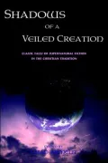 Shadows from a Veiled Creation: Classic Tales of Supernatural Fiction in the Christian Tradition