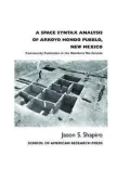 A Space Syntax Analysis of Arroyo Hondo Pueblo, New Mexico: Community Formation in the Northern Rio Grande