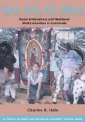 Mas Que un Indio (More Than an Indian): Racial Ambivalence and Neoliberal Multiculturalism in Guatemala