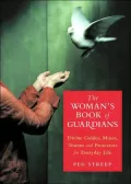 The Woman's Book of Guardians: Divine Guides, Muses, Totems, and Protectors of Everyday Life