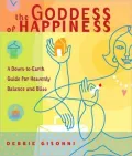 The Goddess of Happiness : A down-to-Earth Guide for Heavenly Balance and Bliss