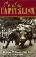 Cowboy Capitalism: European Myths, American Reality