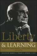 Liberty and Learning: Milton Friedman's Voucher Idea at Fifty