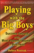 Playing With the Big Boys Success Secrets of the Most Powerful Women in Business
