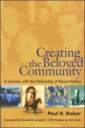 Creating the Beloved Community: A Journey with the Fellowship of Reconciliation