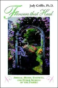 Flowers That Heal: Nutrition, Aromatherapy, Flower Essences and Other Secrets of the Fairies