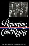 Reporting Civil Rights: American Journalism 1941-1963, Vol. 1