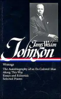 Writings: The Autobiography of an Ex-Colored Man, Along This Way, Essays and Editorials, Selected Poems