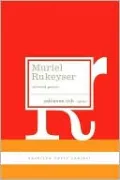 Muriel Rukeyser: Selected Poems