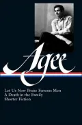 Let Us Now Praise Famous Men, A Death in the Family, and Shorter Fiction (Library of America)
