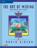 The Art of Mixing: A Visual Guide to Recording, Engineering, and Production