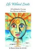 Life Without Limits A Guidebook to Turning Your Dreams into Reality