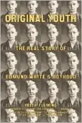 Original Youth: The Real Story of Edmund White's Boyhood