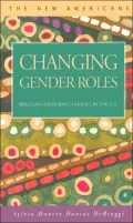 Changing Gender Roles: Brazilian Immigrant Families in the U. S. (The New Americans Series)