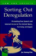 Sorting Out Deregulation: Protecting Free Speech and Internet Access in the United States, Germany, and Japan