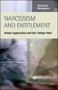 Narcissism and Entitlement: Sexual Aggression and the College Male