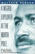 Negro Explorer at the North Pole: The Autobiography of Matthew Henson