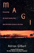 Magi: Uncovering the Secret Society That Read the Birth of Jesus in the Stars