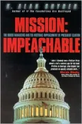 Mission Impeachable: The House Managers and the Historic Impeachement of President Clinton