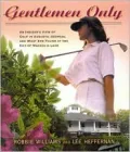 Gentlemen Only: An Insider's View of Golf in Augusta, Georgia and What She Found at the End of Magnolia Lane
