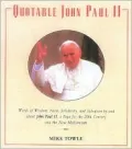Quotable John Paul II ( Potent Quotable Series) : Words of Widaom, Faith, Solidarity, and Salvation By and About John Paul II, A Pope for the 20th Century and the New Millennium