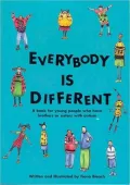 Everybody Is Different: A Book for Young People Who Have Brothers or Sisters With Autism