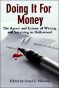 Doing It for Money: The Agony and Ecstasy of Writing and Surviving in Hollywood