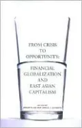 From Crisis to Opportunity: Financial Globalization and East Asian Capitalism