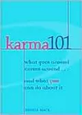 Karma 101: What Goes Around Comes around-- and What You Can Do About It
