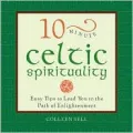 10 Minute Celtic Spirituality : Simple Blessings, Wisdom, and Guidance for Daily Living