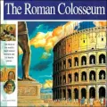 Roman Colosseum: The Story of the World's Most Famous Stadium and Its Deadly Games