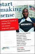 Start Making Sense: Turning the Lessons of Election 2004 into Winning Progressive Politics
