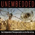 Unembedded: Four Independent Photojournalists on the War in Iraq