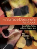 Surface Designer's Handbook: Dyeing, Printing, Painting, and Creating Resists on Fabric