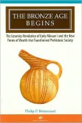 The Bronze Age Begins: The Ceramics Revolution of Early Minoan I and the New Forms of Wealth That Transformed Prehistoric Society